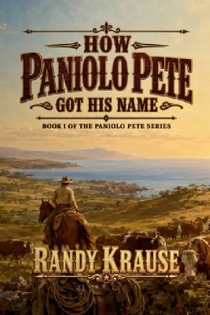 How Paniolo Pete Got His Name by Randy Krause