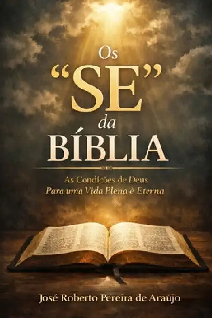 Os ''Se'' da Bíblia by José Roberto Pereira de Araújo