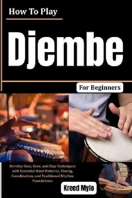 How To Play Djembe For Beginners by Kreed Mylo