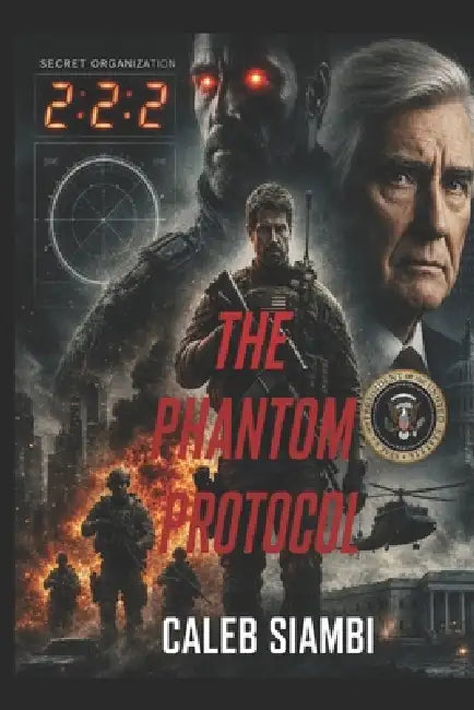 The Phantom Protocol: A High-Stakes Thriller of Betrayal, Terror, and Conspiracy by Caleb Siambi