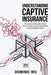 Understanding Captive Insurance by Dominic Wu