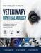 The Complete Guide To Veterinary Ophthalmology by Ethan Caldwell Dvm