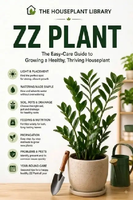 ZZ Plant: The Easy-Care Guide to Growing, Watering, Propagating, and Keeping a Healthy, Thriving Houseplant by Roberto Beozzo