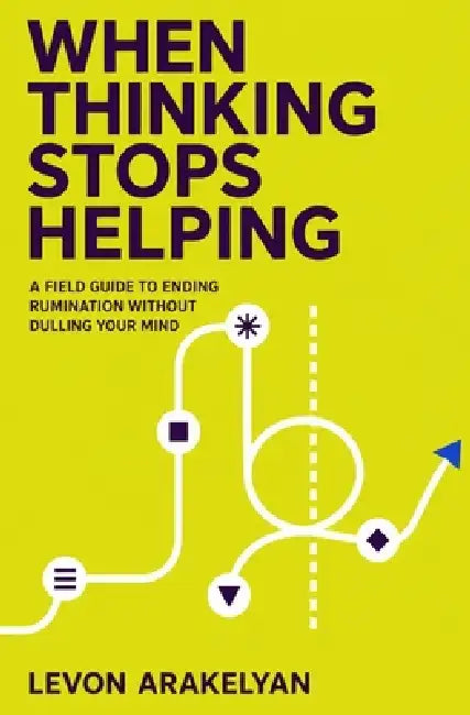 When Thinking Stops Helping by Levon Arakelyan