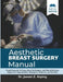 Aesthetic Breast Surgery Manual: Visual Protocols, Evidence-Based Techniques, and Clinical Decision Support for Augmentation, Mastopexy, Reduction, an by Jensen Z. Anping