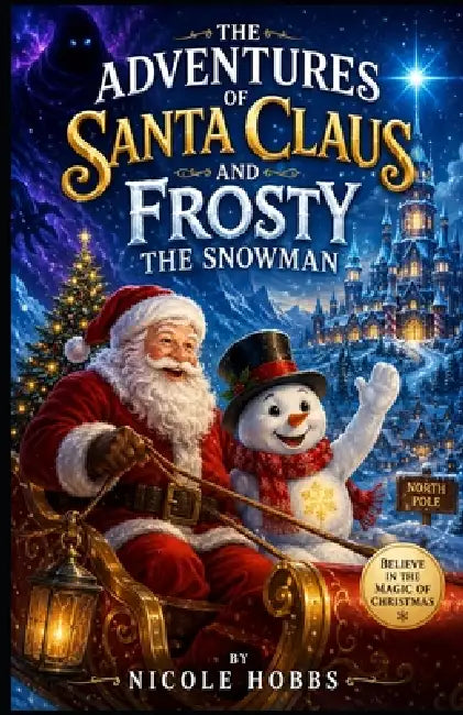 The Adventures of Santa Claus and Frosty the Snowman by Nicole Hobbs