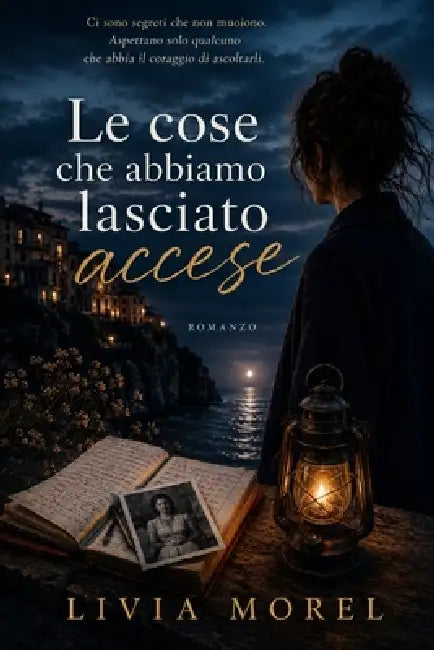 Le Cose Che Abbiamo Lasciato Accese by Livia Morel