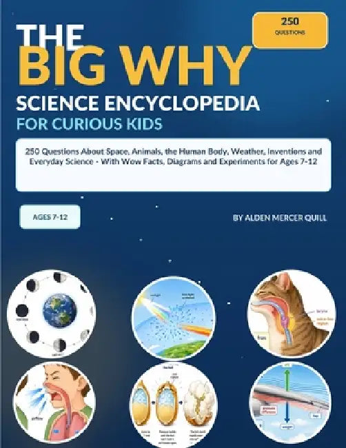 The Big Why Science Encyclopedia For Curious Kids by Alden Mercer Quill