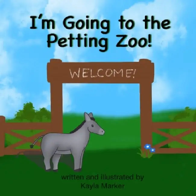 Im Going To The Petting Zoo by Kayla Marker