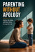 Parenting Without Apology by Ursula Neal