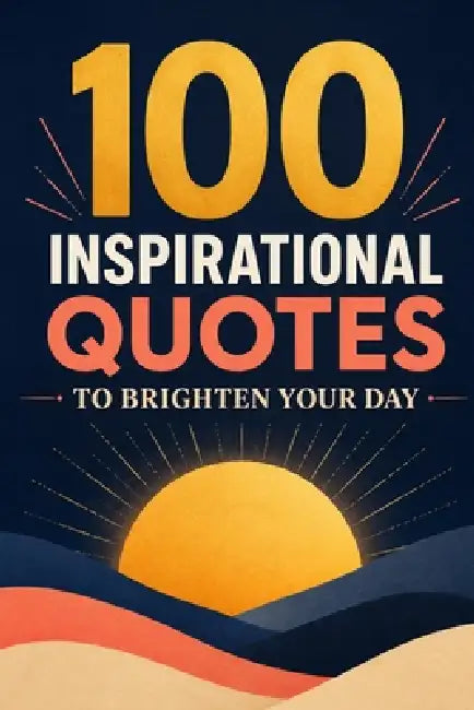 100 Inspirational Quotes To Brighten Your Day by Raúl Rodríguez Clavero