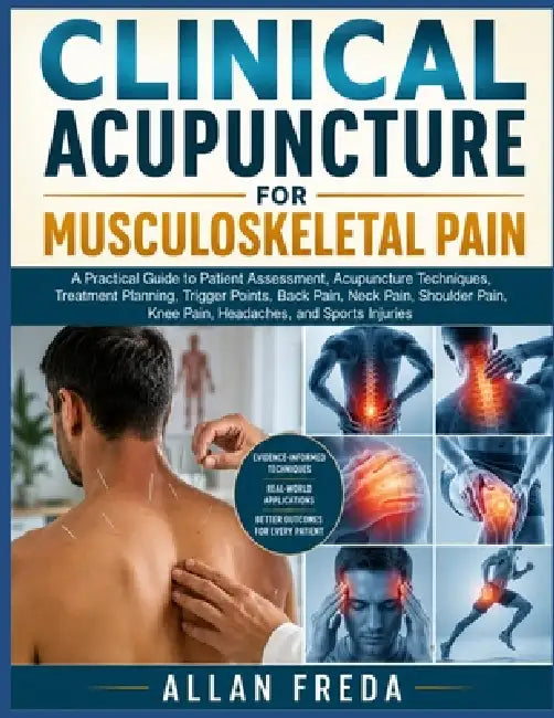 Clinical Acupuncture For Musculoskeletal Pain by Allan Freda
