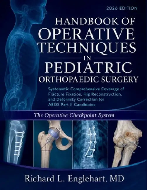 Handbook Of Operative Techniques In Pediatric Orthopaedic Surgery 2026 by Richard L. Englehart Md