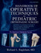 Handbook Of Operative Techniques In Pediatric Orthopaedic Surgery 2026 by Richard L. Englehart Md
