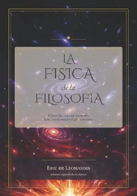 La Física de la Filosofía: Cómo las ciencias naturales han transformado el pensamiento by Eric de Leonardis