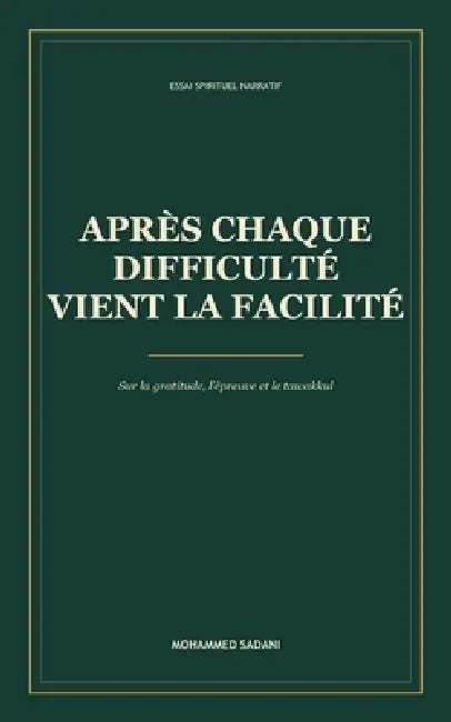 Après chaque difficulté vient la facilité: Sur la gratitude, l'épreuve et le tawakkul by Mohammed Sadani