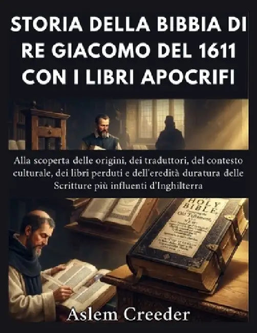 Storia Della Bibbia Di Re Giacomo Del 1611 Con I Libri Apocrifi by Aslem Creeder