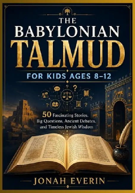 The Babylonian Talmud For Kids Ages 812 by Jonah Everin