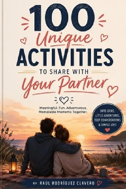 100 Unique Activities to Share with Your Partner by Raúl Rodríguez Clavero