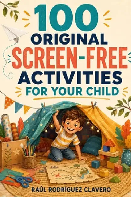 100 Original Screen-Free Activities for Your Child by Raúl Rodríguez Clavero