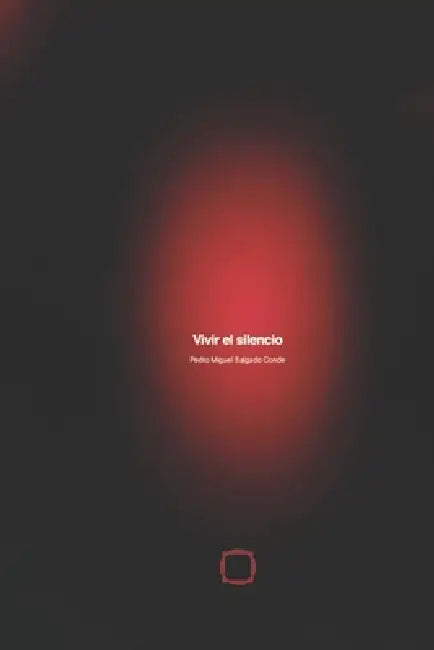Vivir el Silencio: Estética de lo humano y lo eterno by Pedro Miguel Salgado Conde
