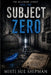 Subject Zero by Misti Sue Shipman