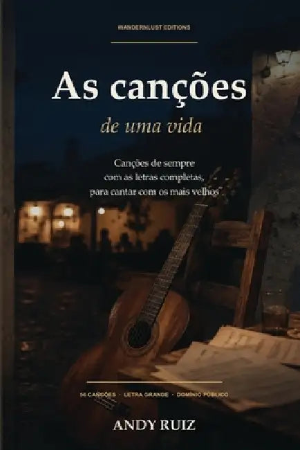 As canções de uma vida Para cantar com pessoas idosas, também com demênci: O grande cancioneiro em letra grande 56 cantigas antigas com toda a letra by Andy Ruiz