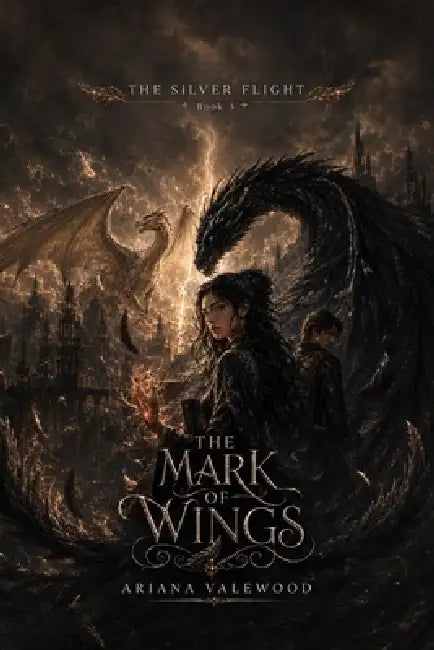 The Mark of Wings: A Dark Dragon Romantasy of Inherited Memory, Forbidden Bonds, Ancient Dragon Bloodlines, Dangerous Ancestral Magic, Political Rebel by Ariana Valewood