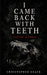 I Came Back With Teeth by Chris Brack