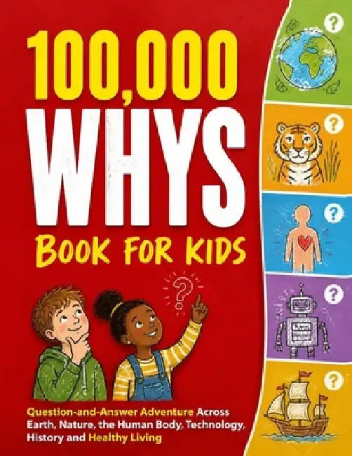 100,000 Whys Book for Kids: Facts Book for Curious Kids With Discover Earth, Animals, Science, the Human Body, Technology, History and Healthy Living by Rayan Factquest