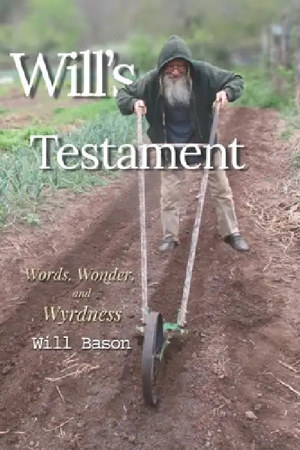 Will's Testament: Words, Wonder and Wyrdness by Will Bason