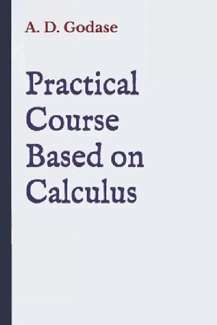 Practical Course Based on Calculus by A. D. Godase