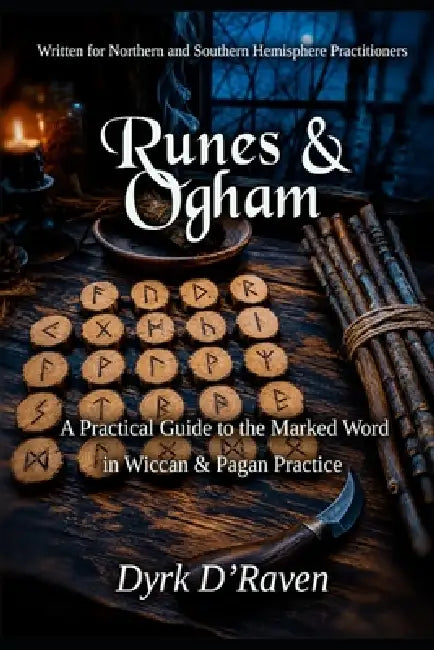 Runes & Ogham: A Practical Guide to the Marked Word in Wiccan & Pagan Practice by Raymond Hurn, Dyrk D'Raven