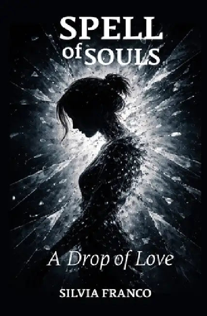 Spell of Souls: A drop of love by Silvia Franco