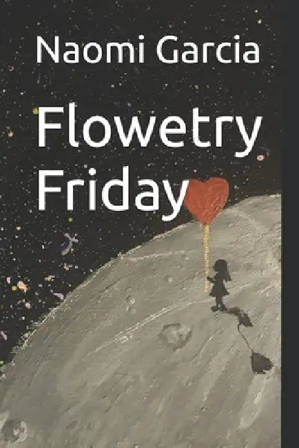 Flowetry Friday by Naomi Montoya Garcia
