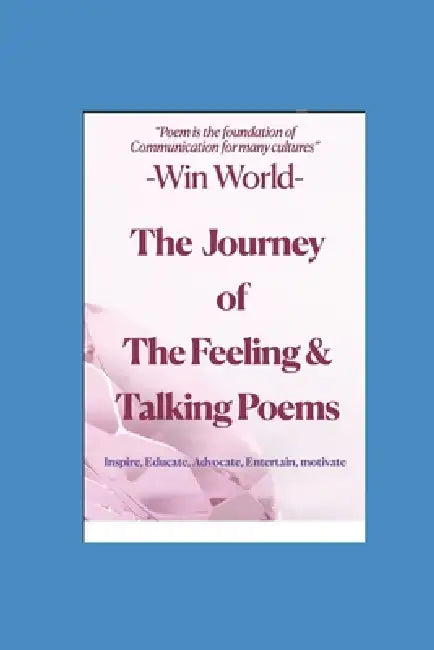 The Journey of The Feeling & Talking Poems by Win World