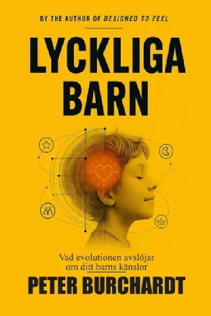 Lyckliga barn: Vad evolutionen faktiskt byggde ditt barns känslor för by Peter Burchardt
