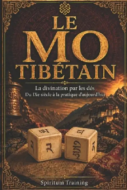 Le Mo Tibétain: La divination par les dés: Du IXe siècle à la pratique d'aujourd'hui by Spiritum Training