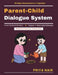Parent-Child Dialogue System: Effective Family Dialogue Non-Verbal Communication Skills Holistic Child Education Empathy in Parenting Resolving Family by Priya Nair