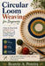 Circular Loom Weaving for Beginners: A step-by-step approach to radial tension, warp spokes, and off-loom transitions by Beatriz A. Pereira