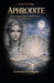 Aphrodite: Love, Beauty, and the Hidden Power of Ancient Greece by Lorenzo D'Angelo