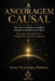 A Ancoragem Causal: Por que a Ciência e a Lógica Exigem a Existência de Deus. Do Ajuste Fino do Cosmos à Lógica de S. Tomás de Aquino by Jesus Fernandez-Pedrera