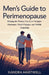 Men's Guide to Perimenopause: Helping the Woman You Love Navigate Hormones, Mood Changes, and Midlife Transition by Xandra Hartwell