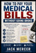 How to Pay Your Medical Bills Without Going Broke: Negotiate Bills, Find Assistance, Avoid Collections, and Protect Your Finances by Jack Mercer