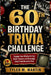 The 60th Birthday Trivia Challenge: Engage Your Mind with Fun Brain Teasers and Nostalgic Facts from Decades Past by Tyler M. Martin
