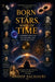 Born of Stars, Made of Time: A Journey Through the Universe and the Human Soul by Anoop Pachauri