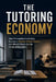 The Tutoring Economy: How Personalized Learning Became a Shadow School System, and What It Means for the Future of Education by Evervian Editorial