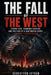The Fall of the West: Geopolitics, Economic Decline, and the Rise of a New World Order - And What It Means for You by Sebestyén István