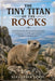 The Tiny Titan of the Rocks: A fascinating journey into the secret life of the hyrax, uncovering its ancient lineage, surprising behaviors, rocky habi by Alexander Lewis