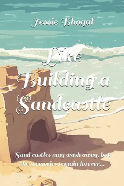 Like Building a Sandcastle by Jessie Bhogal